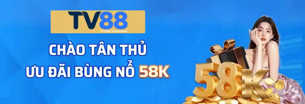 tv88 chào tân thủ ưu đãi bùng nổ 58K