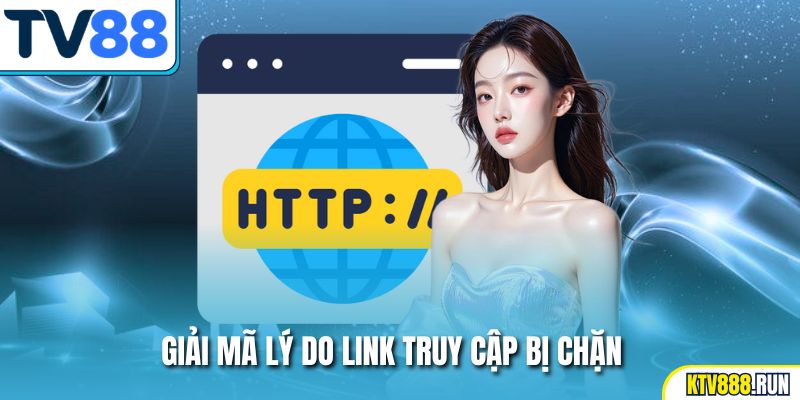 Giải mã lý do link truy cập bị chặn tại TV88