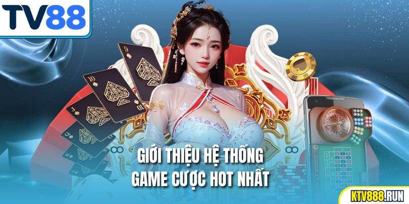 Giới thiệu hệ thống game cược hot nhất tại TV88